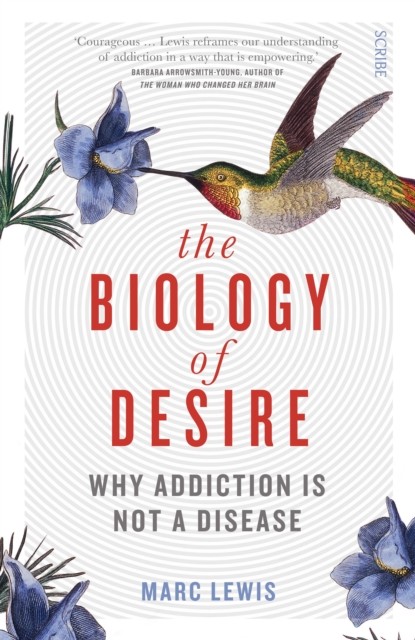 The Biology of Desire by Marc Lewis (Paperback Book)
