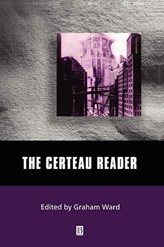 The Certeau Reader (Wiley Blackwell Readers),Graham Ward