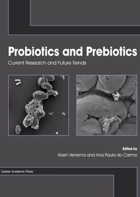 Probiotics and Prebiotics : Current Research and Future Trends, Hardcover by ...