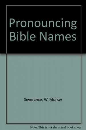 Pronouncing Bible Names - Hardcover, by Severance W. Murray - Acceptable n