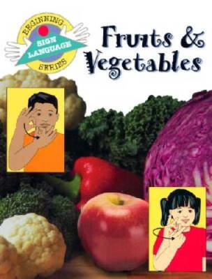Fruits & Vegetables, Beginning Sign Language (GP088) (Lang - VERY GOOD
