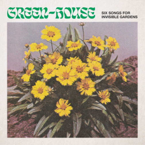 Green-House Six Songs for Invisible Gardens (Vinyl LP) 12" Album