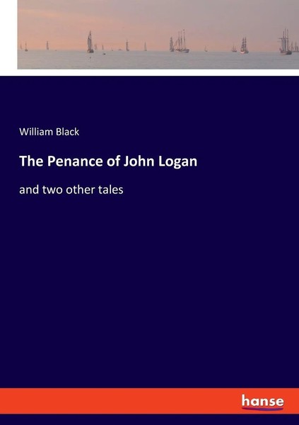 The Penance Of John Logan And Two Other Tales William Black Taschenbuch Englisch-image