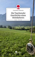 Die Taschenuhr Geschichte Eines Heimkehrers. Life Is A Story - story.one | Buch