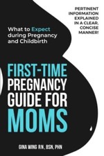 First-Time Pregnancy Guide for Moms What to Expect during Pregnancy and Child...