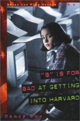 B Is for Bad at Getting into Harvard (Raise the Flag) Rue, Nancy paperback Used