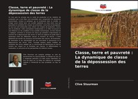 Clive Stuurman | Classe, Terre Et Pauvreté : La Dynamique De Classe De La...