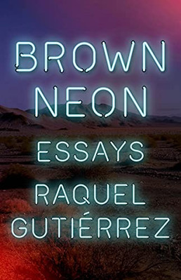 Raquel Gutierrez - Brown Neon - New Paperback - X555z