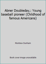 Abner Doubleday,: Young baseball pioneer (Childhood of famous Americans)