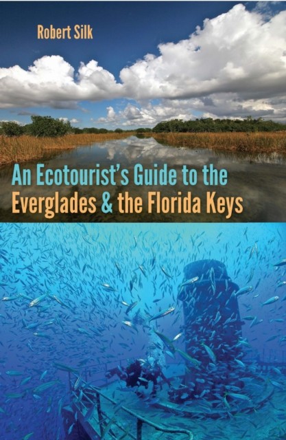 An Ecotourists Guide to the Everglades and the Florida by Robert Silk PAPERBACK