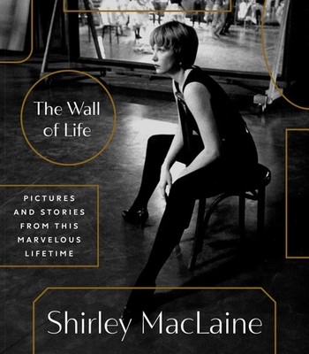 The Wall of Life Pictures and Stories from This Marvelous Lifetime Maclaine Buch