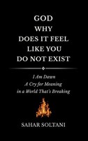 Sahar Soltani | God, Why Does It Feel Like You Do Not Exist | Buch | Englisch