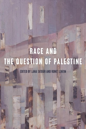 Race and the Question of Palestine by Lana Tatour, Ronit Lentin - 9781503642133