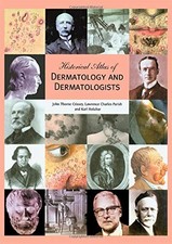HISTORICAL ATLAS OF DERMATOLOGY AND DERMATOLOGISTS By John Thorne Crissey