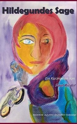 Hildegundes Sage: basierend auf einer deutschen Volksheldensage by Paul Riedel (