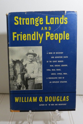 Strange Lands And Friendly People By William O. Douglas, 1951, Hardcover