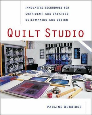 Quilt Studio: Innovative Techniques for Confiden by Burbidge, Pauline 0844220825