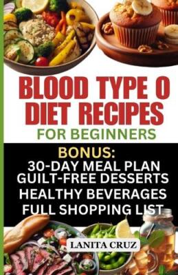 Lanita Cruz Blood Type O Diet Recipes for Beginners (Paperback)