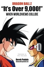 Dragon Ball Z "It's Over 9,000!" When Worldviews Collide, Padula, Derek, Good Bo