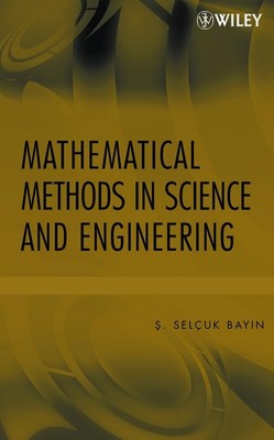 Mathematical Methods in Science and Engineering [Hardcover] S. Selcuk Bayin