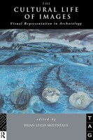 The Cultural Life Of Images Visual Representation In Archaeology Molyneaux Buch