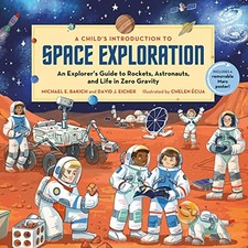 A Child's Introduction to Space Exploration: An Explorer’s Guide to Rockets, Ast