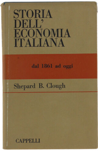 STORIA DELL'ECONOMIA ITALIANA dal 1861 ad oggi. Clough Shepard B. 1965 - Bild 1 von 1