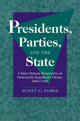 Presidents, Parties, and the State James Paperback Cambridge University Press