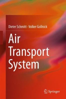 Air Transport System (Research Topics in Aerospace), Schmitt, Dieter,Gollnick, V