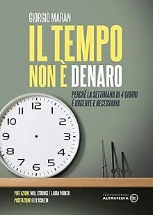 Il tempo non è denaro. Perché la settimana di 4 giorn... | Livre | état très bon - Photo 1/1