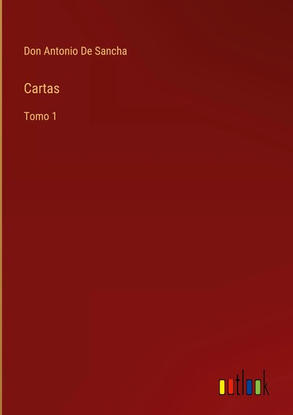Don Antonio De Sancha | Cartas | Buch | Spanisch (2022) | Tomo 1 | Gebunden-image