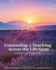 Counseling and Teaching Across the Life Span: A Humanistic Perspective by Arm...