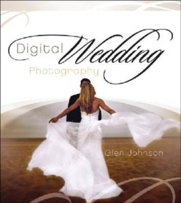 Digital Wedding Photography: Capturing Beautiful Memories - Paperback - GOOD