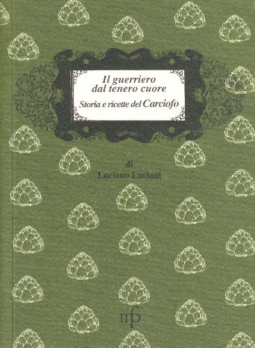 Libri Luciano Luciani - Il Guerriero Dal Tenero Cuore. Storia E Ricette Del Carc