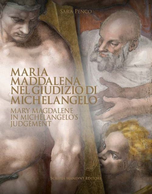 MARIA MADDALENA NEL GIUDIZIO DI MICHELANGELO  - PENCO SARA - SCRIPTA MANEANT
