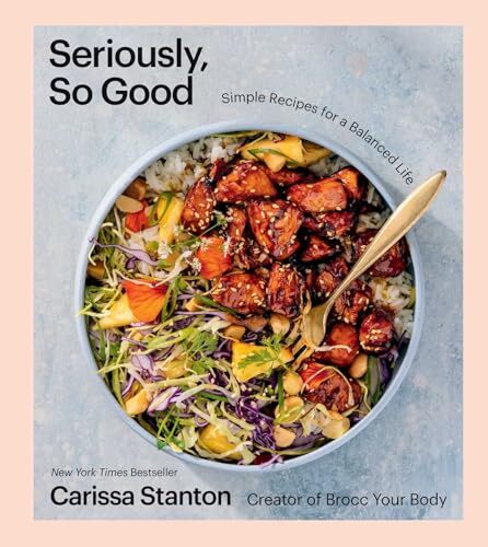 Seriously, So Good: Simple Recipes for a Balanced Life (A Cookbook) by Carissa - Image 6