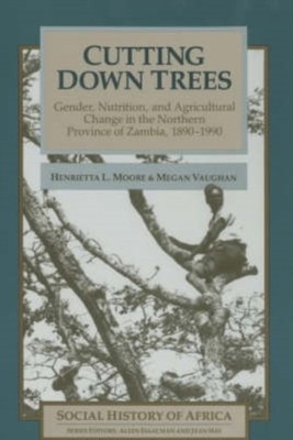 Cutting Down Trees   Gender, Nutrition and Agricultural Change in the Northern  