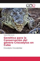 Yoamel MiliáN-GarcíA | GenéTica Para La ConservacióN Del GéNero Crocodylus En...
