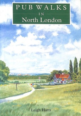 Pub Walks in North London by Hatts, Leigh
