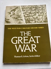 THE GREAT WAR (THE WEST POINT MILITARY HISTORY By Thomas E. Greiss