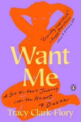 Want Me: A Sex Writers Journey into the Heart of Desire - Paperback - GOOD