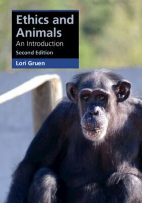 Ethics and Animals (Cambridge Applied Ethics) by Gruen, Lori