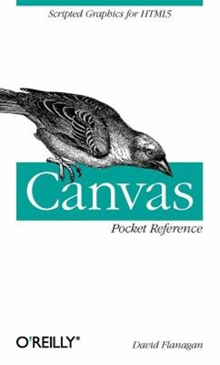 Canvas Pocket Reference : Scripted Graphics for HTML5 Paperback D
