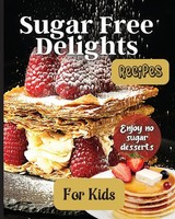 Emily Soto | Sugar Free Delights For Kids | Taschenbuch | Englisch (2023)