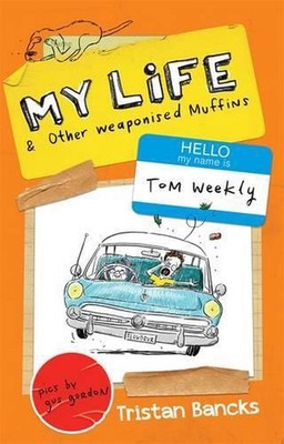 My Life and Other Weaponised Muffins by Tristan Bancks (English) Paperback Book