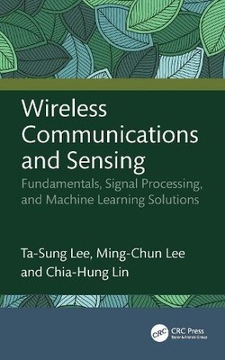 Wireless Communications and Sensing by Ta-Sung Lee, Ming-Chun... - 9781032527567