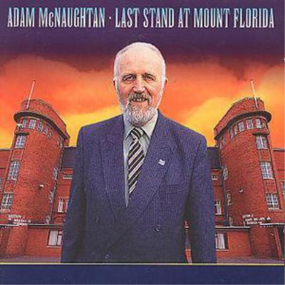 Adam McNaughtan Last Stand At Mount Florida (CD) Album