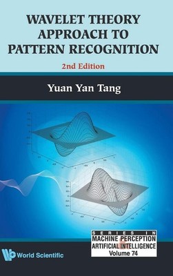 Wavelet Theory Approach To Pattern Recognition (2nd Edition) by Yuan Yan Tang (E