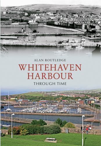 Whitehaven Harbour Through Time by Alan W. Routledge (2012, Trade ...