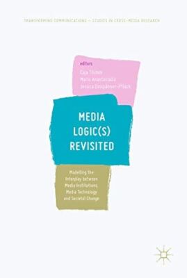 Media Logic(s) Revisited: Modelling the Interplay between Media
